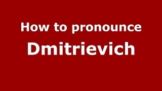 How to pronounce Dmitrievich
