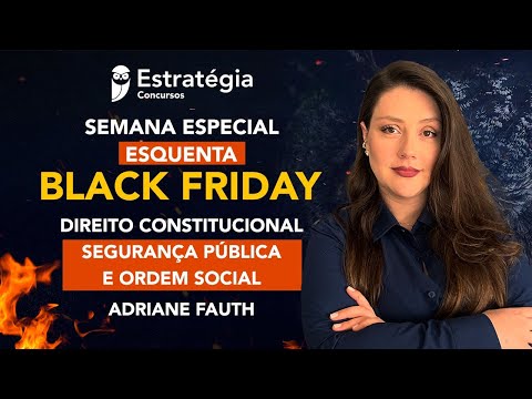 Semana Especial Esquenta Black Friday - Direito Constitucional: Segurança Pública e Ordem Social