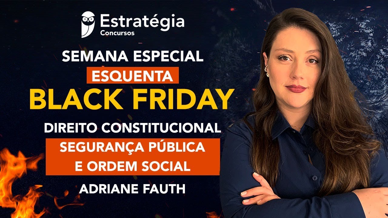 Semana Especial Esquenta Black Friday - Direito Constitucional: Segurança Pública e Ordem Social