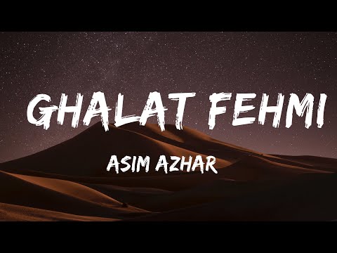 Galat Fehmi [LYRICS] - Asim Azhar