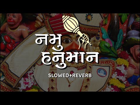 Namu Hanuman [Slowed+Reverb] | Om Baraiya, Devraj Gadhvi, Jigrra | Rangmanch No Kalakar