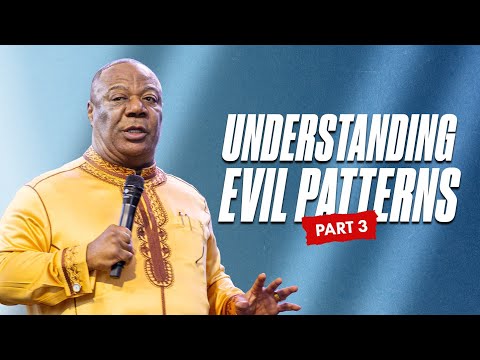 Understanding Evil Patterns (Part 3) – Archbishop Duncan-Williams