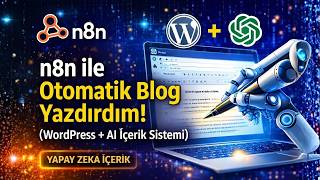n8n ile Otomatik Blog Yazdırdım! WordPress + AI İçerik Sistemi