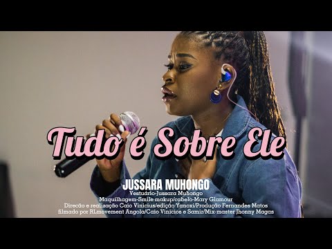 Jussara Muhongo | Tudo é Sobre Ele [Clipe Oficial]