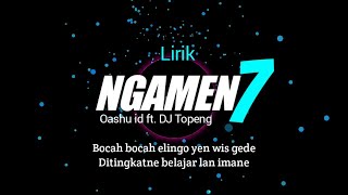 Download lagu NGAMEN 7 - OASHU ID ft. DJ TOPENG REMIX | LIRIK mp3