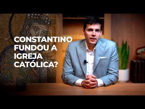 Constantino e a origem da Igreja Católica