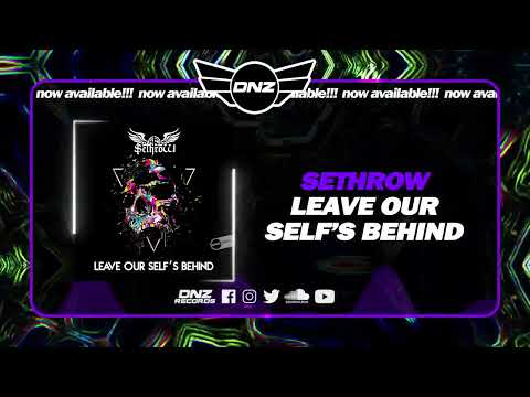 DNZF1358 // SETHROW - LEAVE OUT SELF'S BEHIND (Official Video DNZ Records)