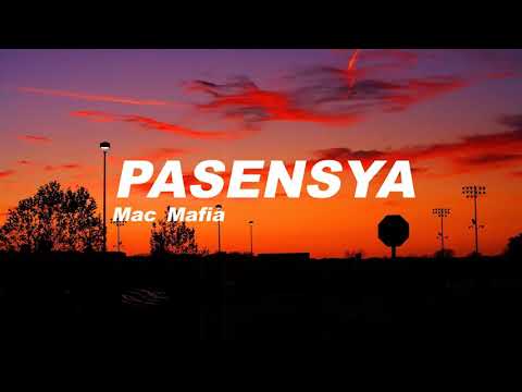 PASENSYA [LYRICS] - MAC MAFIA