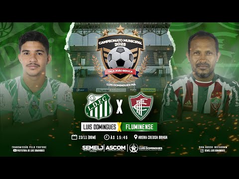 🎥 AO VIVO — Luís Domingues x Fluminense | Campeonato Municipal 2025 (Taça João Bidoca)