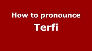 How to pronounce Terfi