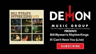 Bill Wyman's Rhythm Kings - If I Can't Have You (Live)