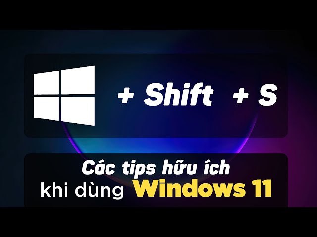 Các tips và cài đặt hữu ích khi dùng Windows 11