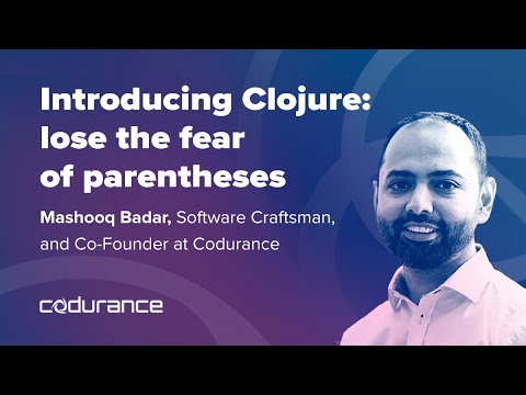 Introducing Clojure: Lose the fear of parentheses