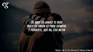 Nacho - No Te Vas Remix (Letra) ft. Wisin &amp; Noriel