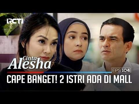 Cape Banget! 2 Istri Ada Di Mall Yang Sama – Cinta Alesha | Eps. 104 (2/5)