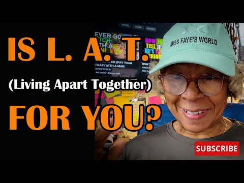 IS L.A.T. (LIVING APART TOGETHER) FOR YOU?  : Relationship advice