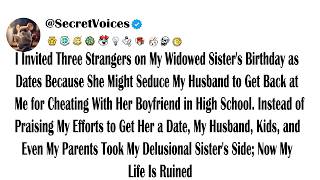 I Invited Three Strangers on My Widowed Sister's Birthday as Dates Because She Might Seduce My Hu...