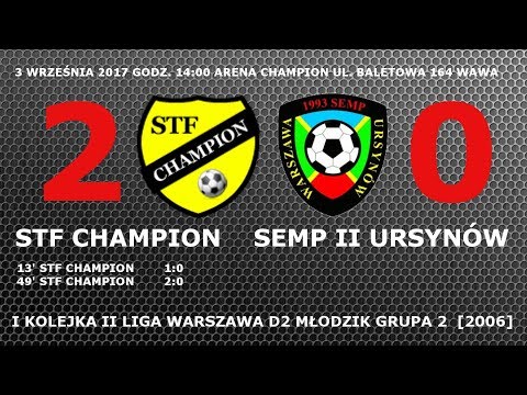 STF Champion - SEMP II Ursynów 2006 2:0 gole 03.09.2017