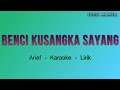 Benci Kusangka Sayang - Karaoke - ( HQ Original Audio ) - Arief