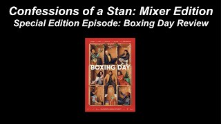 Confessions of a Stan: Mixer Edition Special Episode: Boxing Day Review