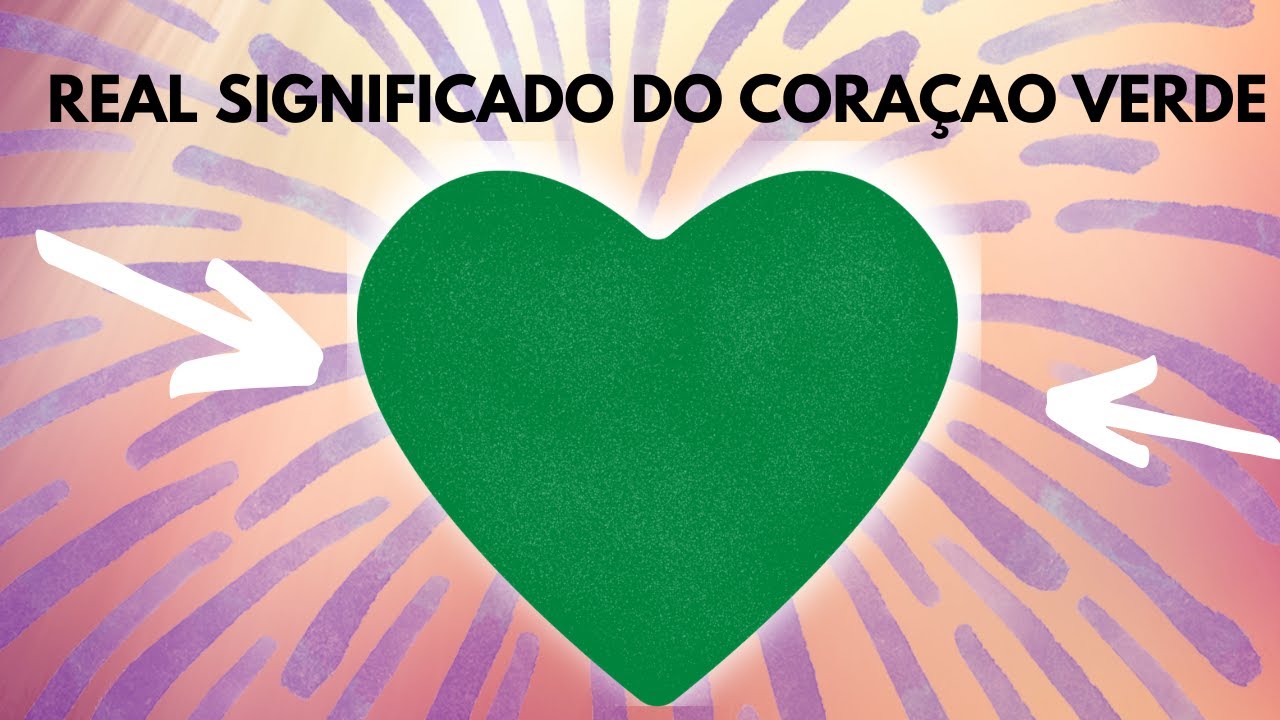 QUAL É O SIGNIFICADO DO CORACAO VERDE!!!