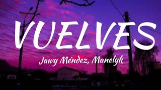 Vuelves - Jawy Méndez, Manelyk (letra oficial) by:PM