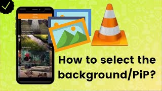 How to select the background/PiP mode on VLC?