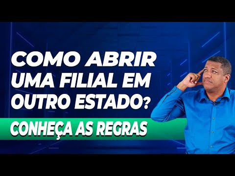 COMO ABRIR UMA FILIAL EM OUTRO ESTADO (MESMO CNPJ)