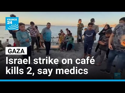 Israeli strike kills at least two at Gaza seaport café, medics say