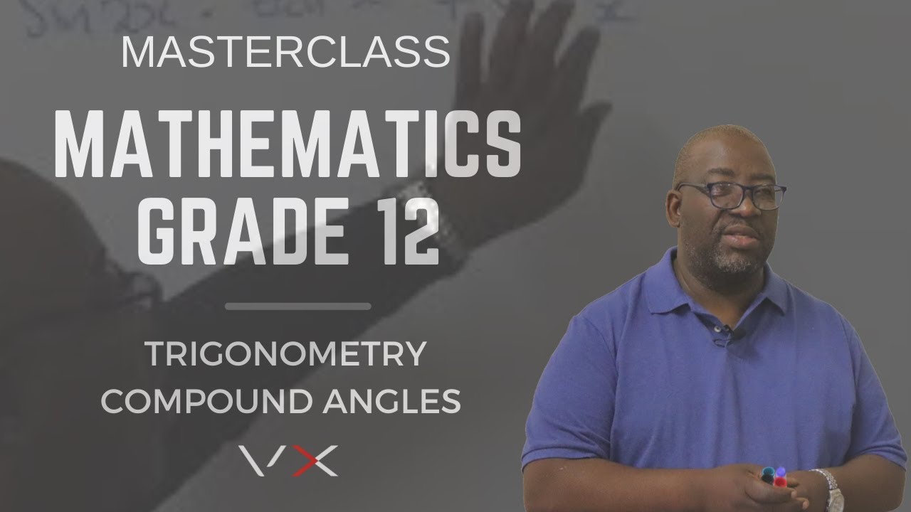 Mathematics Grade 12 - Trigonometry - Compound Angles - Double Angles | MasterClass