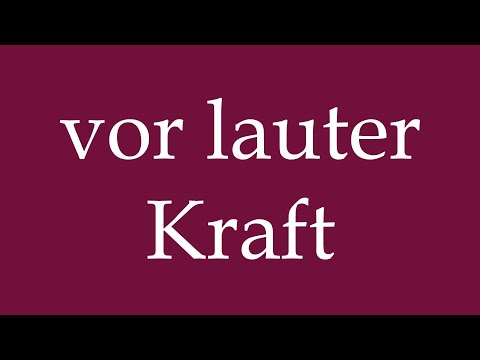 How to Pronounce ''vor lauter Kraft'' (because of sheer strength) Correctly in German
