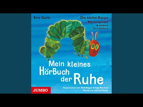 Kapitel 1 - Die kleine Raupe Nimmersatt & weitere Geschichten. Mein kleines HörBuch der Ruhe