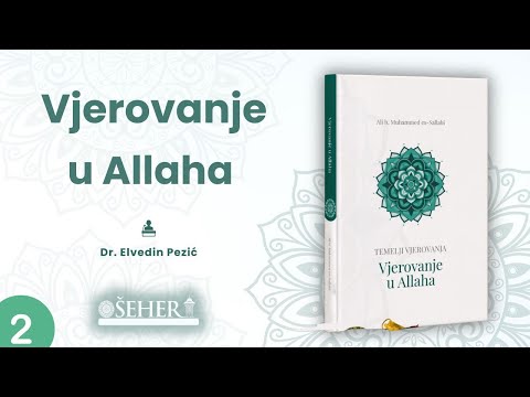 VJEROVANJE U ALLAHA ( 2. dio) - Dr. Elvedin Pezić