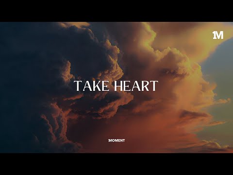 TAKE HEART - Instrumental worship Music + 1Moment