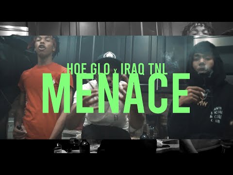 Hoe Glo x Iraq TNL - Menace (Dir. By Kapomob Films)