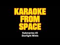 Starlight Mints • Submarine #3 • [Karaoke From Space] [Karaoke] [Instrumental Lyrics]