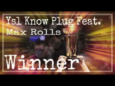 Why SL Know Plug Ft. Max Rolls - Winner