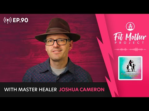Ep.90 - Master Healer Joshua Cameron on Why Negative Thoughts Lead To Increased Physical Pain
