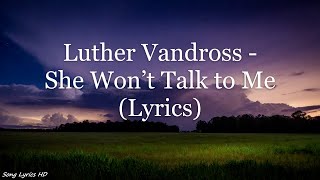 Luther Vandross - She Won't Talk To Me (Lyrics HD)