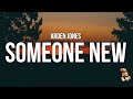 Arden Jones Someone New Lyrics