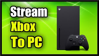How to Stream Xbox One or Series X / S to PC & Play Games (No Input Lag Tutorial)