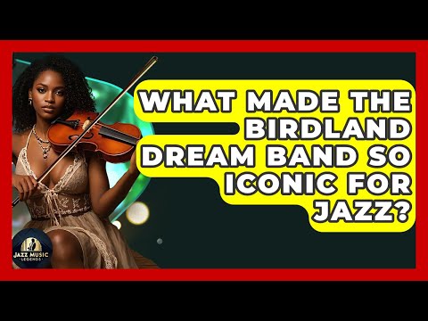 What Made The Birdland Dream Band So Iconic For Jazz? - Jazz Music Legends