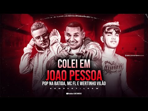 POP NA BATIDA, MC FL E WERTINHO VILÃO - COLEI EM JOÃO PESSOA