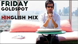 Goldspot - Friday : English Hindi Mix