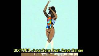 SixToes feat. Dave Gahan - Low Guns