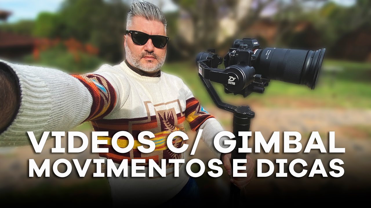 VÍDEOS COM GIMBAL MOVIMENTOS E DICAS