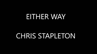 Chris Stapleton - Either Way ( Lyrics :)