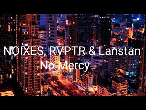 NOIXES, RVPTR & Lanstan - No Mercy