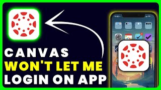 Canvas App Won't Let Me Log In: How to Fix Canvas Student App Won't Let Me Log In
