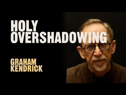 Lent Lament - Holy Overshadowing - Graham Kendrick
